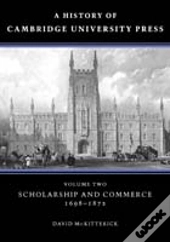 A History Of Cambridge University Press: Volume 2, Scholarship And Commerce, 1698â€“1872