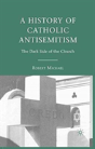 A History Of Catholic Antisemitism - Preview