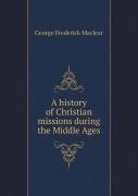 A History Of Christian Missions During The Middle Ages
