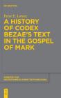 A History Of Codex Bezaeâ€™S Text In The Gospel Of Mark - Preview