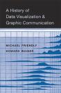 A History Of Data Visualization And Graphic Communication - Preview