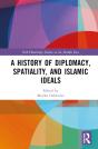 A History Of Diplomacy, Spatiality, And Islamic Ideals - Preview