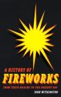 A History Of Fireworks From Their Origins To The Present Day - Preview