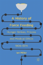 A History Of Force Feeding - Preview