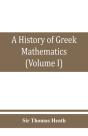 A History Of Greek Mathematics (Volume I) From Thales To Euclid - Preview