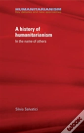 A History Of Humanitarianism, 1755â€“1989