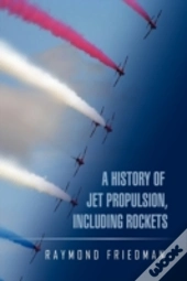 A History Of Jet Propulsion, Including R