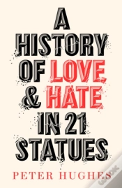 Capa do artigo A History Of Love And Hate In 21 Statues