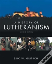 A History Of Lutheranism