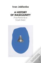 A History Of Masculinity