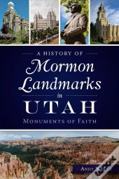 A History Of Mormon Landmarks In Utah