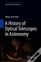 A History Of Optical Telescopes In Astronomy