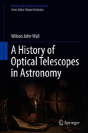 A History Of Optical Telescopes In Astronomy - Preview