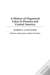 A History Of Organized Labor In Panama And Central America