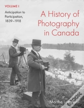 A History Of Photography In Canada, Volume 1
