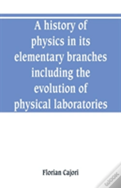 Capa do artigo A History Of Physics In Its Elementary Branches, Including The Evolution Of Physical Laboratories