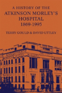 A History Of The Atkinson Morley'S Hospital 1869-1995 - Preview