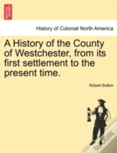 A History Of The County Of Westchester,