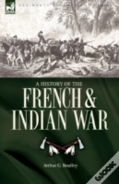 A History Of The French & Indian War