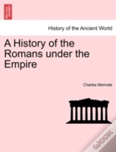 A History Of The Romans Under The Empire