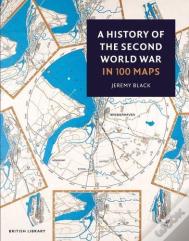 A History Of The Second World War In 100 Maps