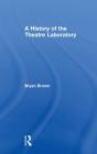 A History Of The Theatre Laboratory - Preview