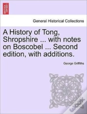 A History Of Tong, Shropshire ... With N