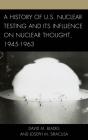 A History Of U.S. Nuclear Testing And Its Influence On Nuclear Thought, 1945â€“1963 - Preview