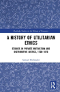 A History Of Utilitarian Ethics - Preview