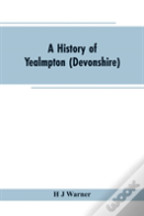 A History Of Yealmpton (Devonshire)