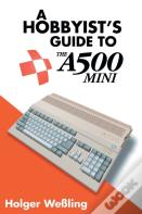 A Hobbyist'S Guide To Thea500 Mini