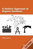 A Holistic Approach To Organic Synthesis