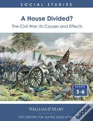 A House Divided? The Civil War - Its Causes And Effects