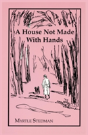 A House Not Made With Hands - Preview