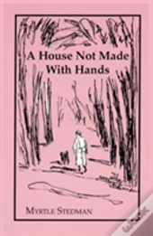 A House Not Made With Hands