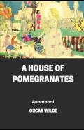 A House Of Pomegranates Annotated