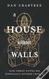 A House Without Walls: How Christ Unites