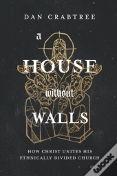 A House Without Walls: How Christ Unites