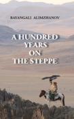 A Hundred Years On The Steppe