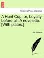 A Hunt Cup; Or, Loyalty Before All. A Novelette. (With Plates.) - Preview