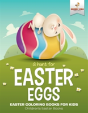 A Hunt For Easter Eggs - Easter Coloring Books For Kids - Children'S Easter Books - Preview