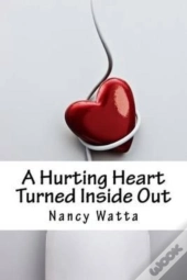 A Hurting Heart Turned Inside Out