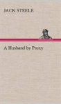 A Husband By Proxy - Preview