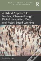 A Hybrid Approach To Teaching Chinese Through Digital Humanities, Call, And Project-Based Learning