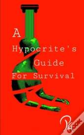 A Hypocrite'S Guide For Survival