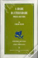 A Idade Da Eternidade - Poesia Reunida