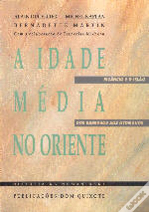 A Idade Média no Oriente de Alain Ducellier, Bernadette Martin e Michel ...