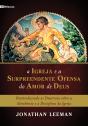 A Igreja E A Surpreendente Ofensa Do Amor De Deus - Preview