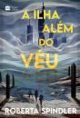 A Ilha Além Do Véu – A Sequência De "A Torre Acima Do Véu", Uma Distopia Para Fãs De "Jogos Vorazes" E "Maze Runner" - Preview