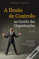 A Ilusão de Controlo na Gestão das Organizações
